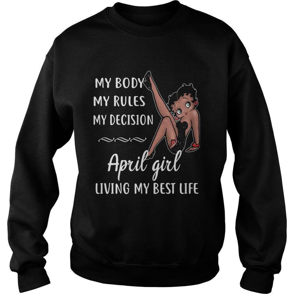 My Body My Rules My Decision April Girl Living My Best Life Lady Shirt